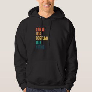 Error 404 Costume Not Found Halloween Geek Game 1 Hoodie