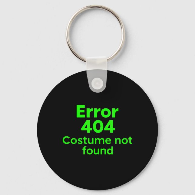 Error 404 Costume not Found Lazy Funny Halloween Key Ring (Front)