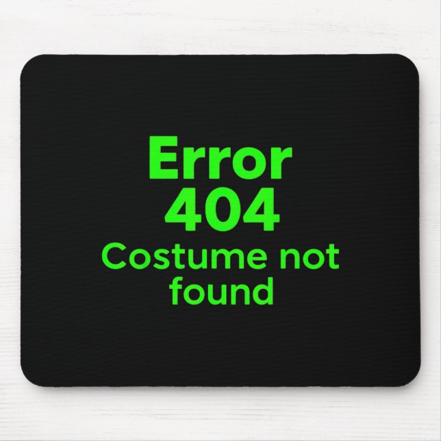 Error 404 Costume not Found Lazy Funny Halloween Mouse Pad (Front)
