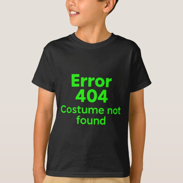 Error 404 Costume not Found Lazy Funny Halloween T-Shirt (Front)