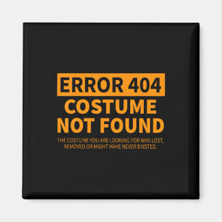 Error 404 Costume Not Found Matching Funny Lazy Ha Magnet