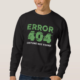 Error 404 Costume Not Found Sweatshirt