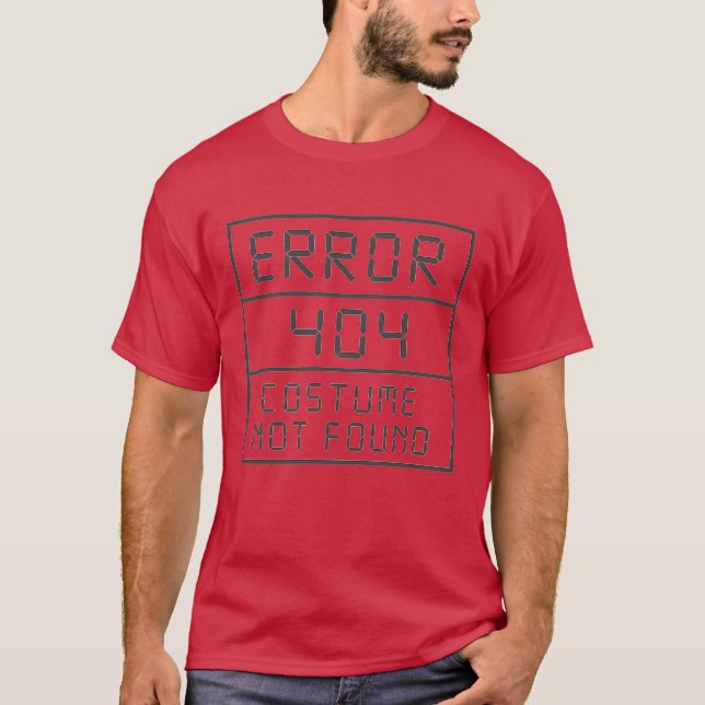 ERROR 404 COSTUME NOT FOUND T-Shirt (Front)