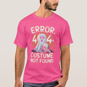 Error 404: Costume Not Found T-Shirt