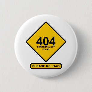 Error 404: Democracy Not Found 6 Cm Round Badge