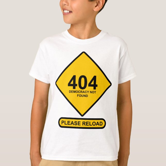 Error 404: Democracy Not Found T-Shirt (Front)