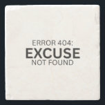 Error 404: Excuse Not Found Coaster<br><div class="desc">Protect your base. Sandstone coaster with high-contrast typography to keep your workspace clean and your mind on the results.</div>