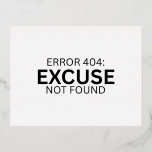 Error 404 Excuse Not Found Minimalist Typewriter  Foil Holiday Postcard<br><div class="desc">Send a status report with no room for error. High-quality matte postcard featuring clean typewriter typography on a stark,  professional white background.</div>