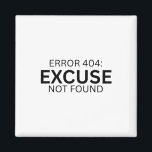 Error 404 Excuse Not Found Minimalist Typewriter  Magnet<br><div class="desc">A definitive anchor for your workspace. This high-quality magnet features sharp,  high-contrast typewriter typography,  perfect for file cabinets,  magnetic whiteboards,  or breakroom refrigerators.</div>