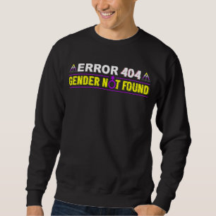 Error 404 Gender Not Found Non Binary Flag Lgbt Ga Sweatshirt