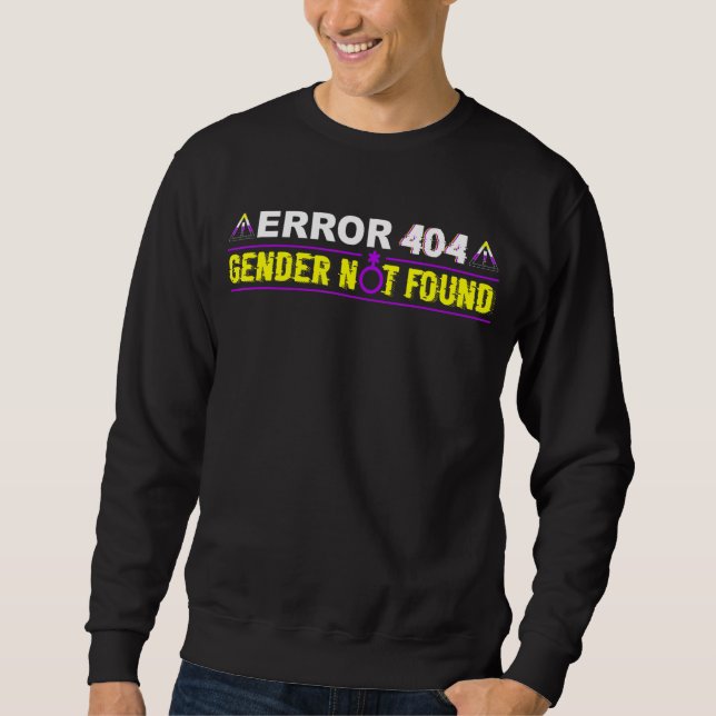 Error 404 Gender Not Found Non Binary Flag Lgbt Ga Sweatshirt (Front)