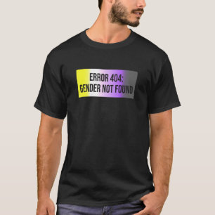 Error 404 Gender Not Found Nonbinary Flag Non Bina T-Shirt