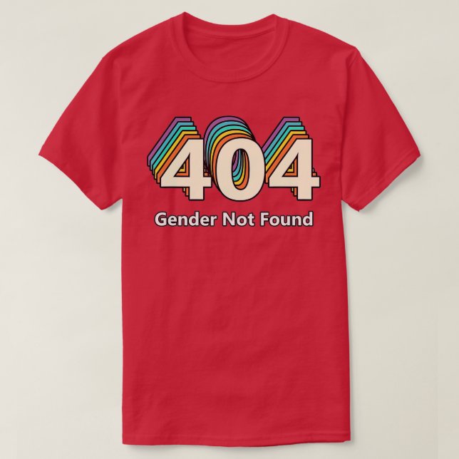Error 404 Gender Not Found  T-Shirt (Design Front)