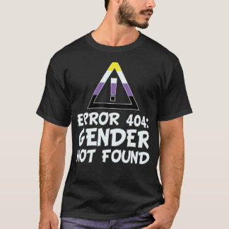 Error 404 Gender Not Lgbt Found Pride Gender Non B T-Shirt