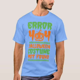 Error 404 Halloween Costume Not Found Funny Hallow T-Shirt