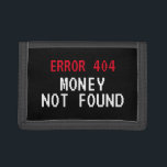 Error 404 meme Money Not Found funny wallet gift<br><div class="desc">Error 404 meme Money Not Found funny wallet gift. Humourous design for friends,  family,  internet programmer,  coder,  web developer,  boss,  coworker,  kids,  dad,  husband etc. Pixelated computer typography.</div>