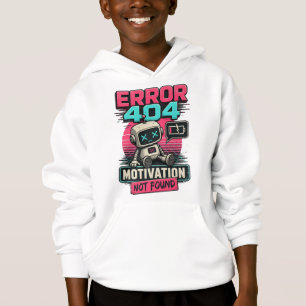 Error 404: Motivation Not Found Hoodie