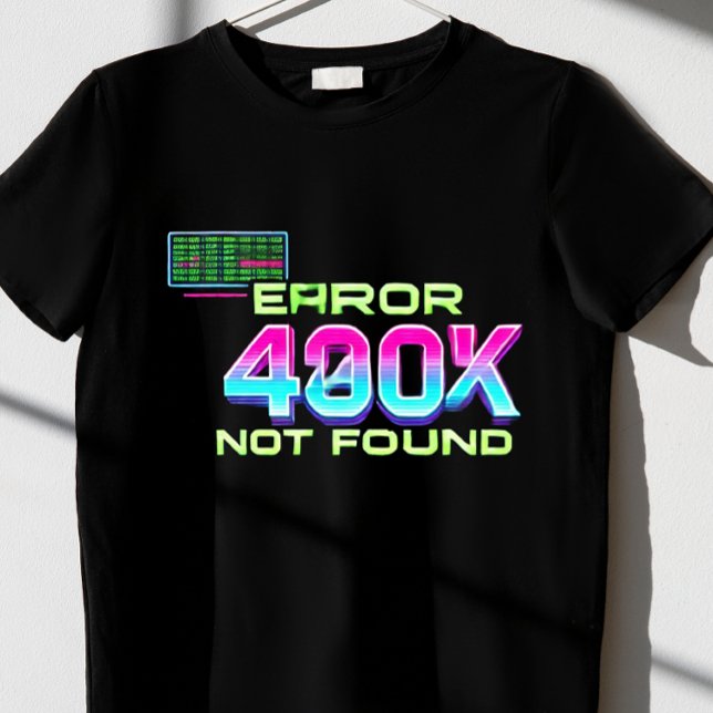 Error 404: Not Found T-Shirt (Creator Uploaded)