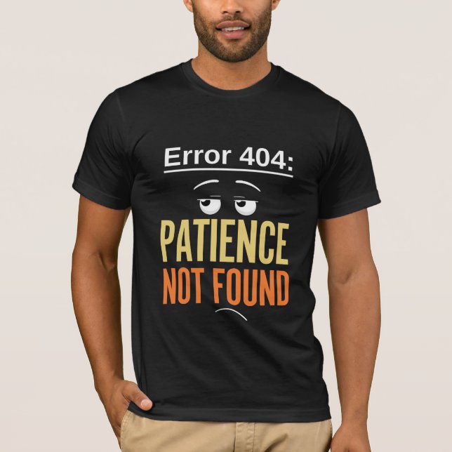 Error 404 Patience Not Found Men's  T-Shirt (Front)