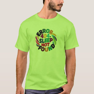 Error 404 Sleep not found D1 T-Shirt