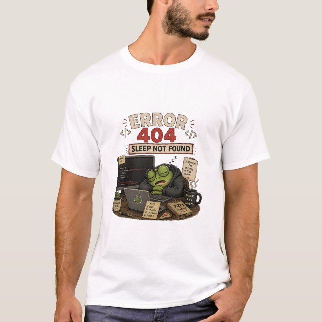 Error 404 Sleep Not Found Funny Programmer T-Shir  T-Shirt (Front)