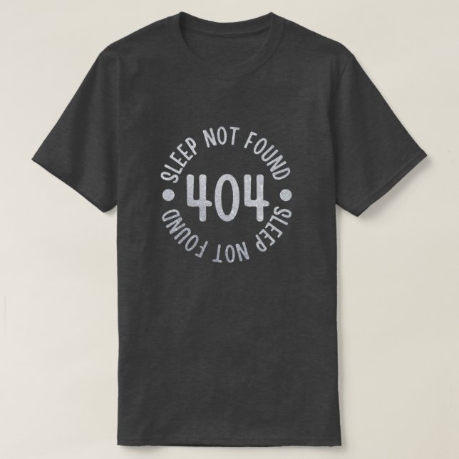 Error 404 Sleep Not Found Glitter T-Shirt (Design Front)