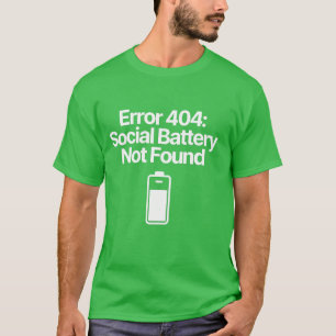 Error 404 Social Battery Not Found Funny Introvert T-Shirt