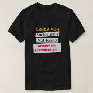 Error 404 Social Skills Not Found Funny Gamer T-Shirt