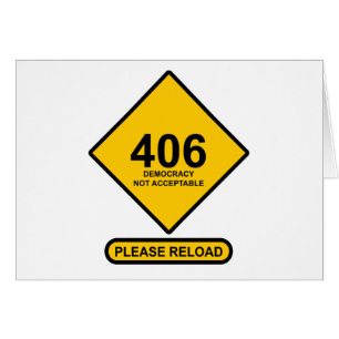 Error 406: Democracy Not Acceptable