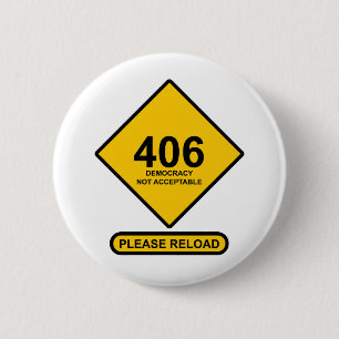 Error 406: Democracy Not Acceptable 6 Cm Round Badge