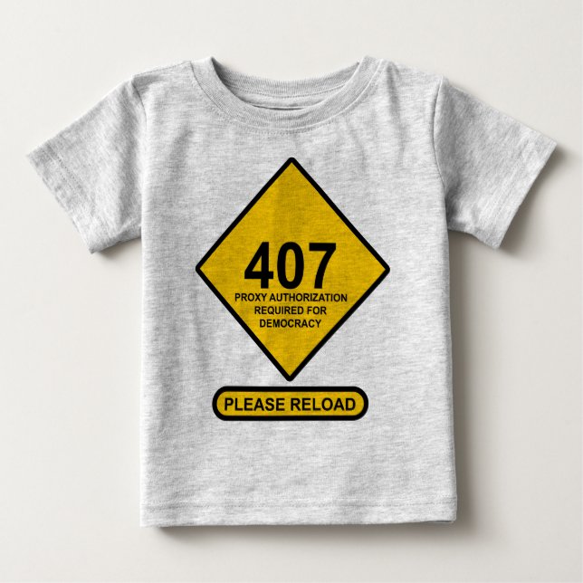 Error 407: Democracy Proxy Authentication Required Baby T-Shirt (Front)