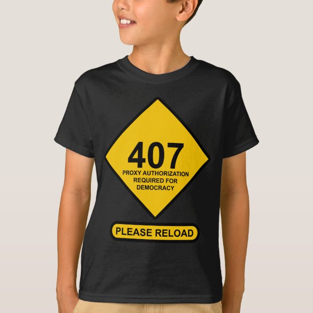 Error 407: Democracy Proxy Authentication Required T-Shirt (Front)