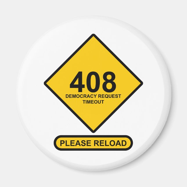 Error 408: Democracy Request Timeout Magnet (Front)