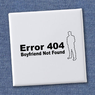 Error 440 - Boyfriend Not Found 15 Cm Square Badge