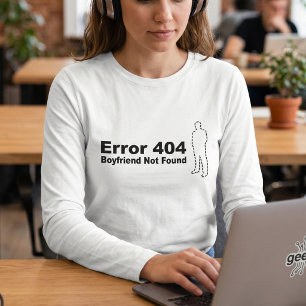 Error 440 - Boyfriend Not Found T-Shirt