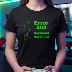 Error 440 - Boyfriend Not Found T-Shirt