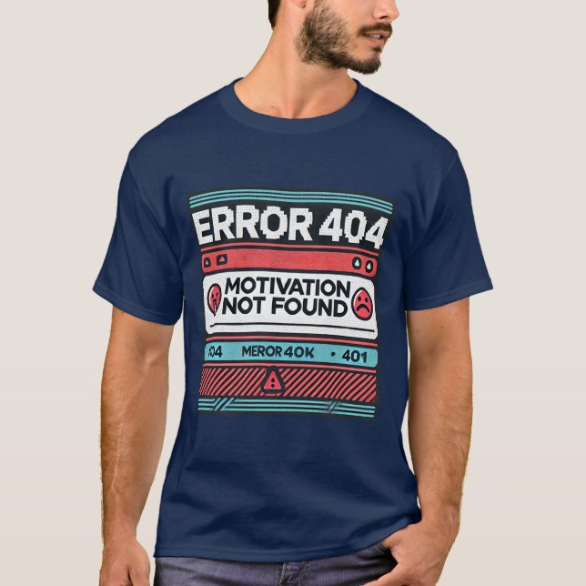 Error 4444 Motivation Not Found Funny Gamer T-Shirt (Front)