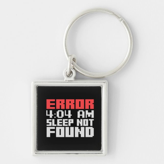 Error 4:04 - Sleep Not Found Funny Programmer Life Key Ring (Front)