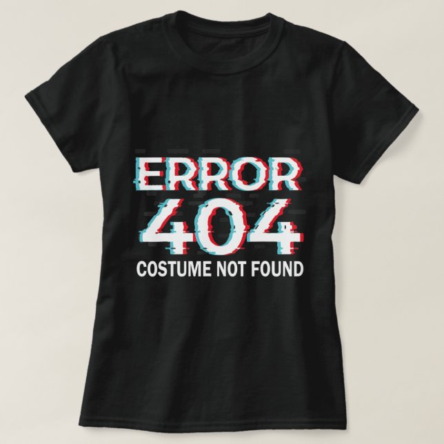 Error  Costume Not Found Fun Halloween  Programmer T-Shirt (Design Front)