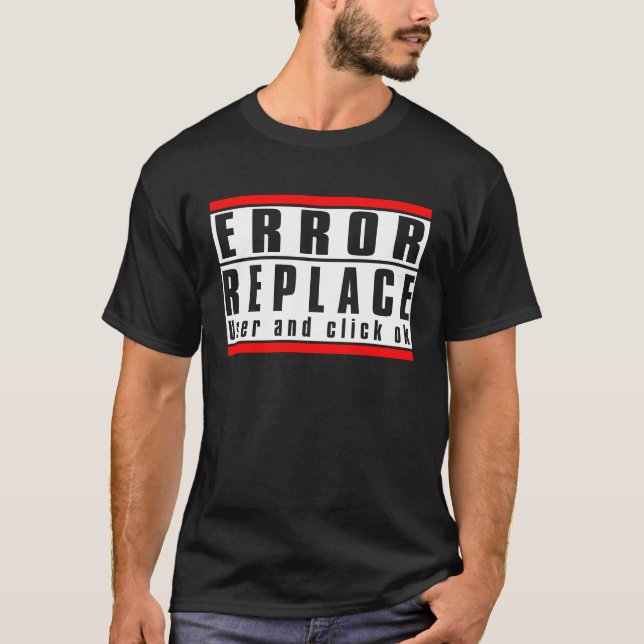 Error Sign Replace User and click ok  1 T-Shirt (Front)