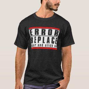 Error Sign Replace User and click ok 1 T-Shirt