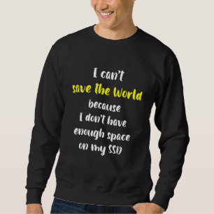 Ersa Save The World Needs Free Space On Ssd Sweatshirt