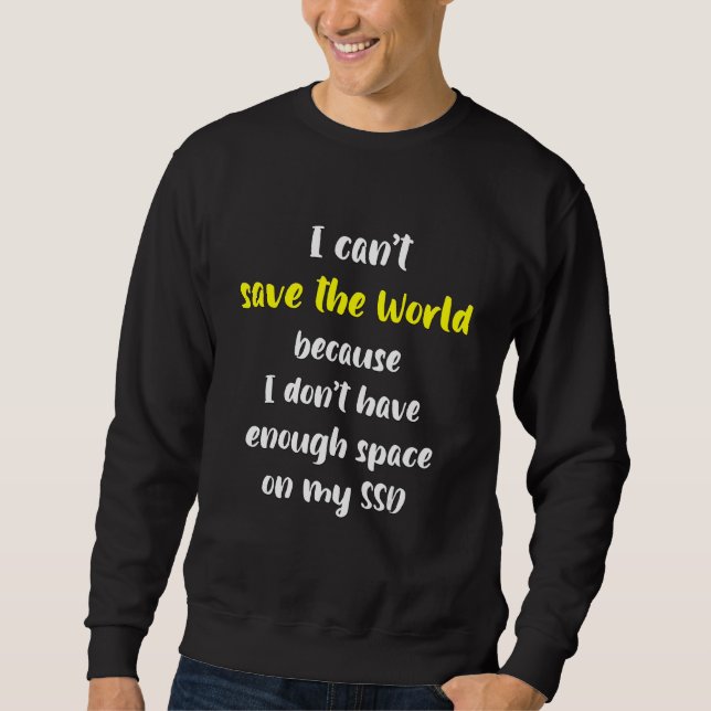 Ersa Save The World Needs Free Space On Ssd Sweatshirt (Front)