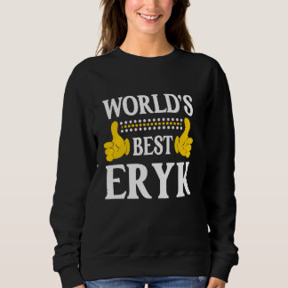 Eryk Personal Name Funny First Name World's Best E Sweatshirt