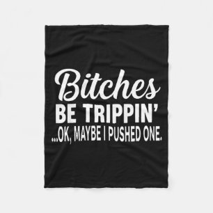 Es Be Tripn' Ok Maybe I Pushed One Funny Saying Qu Fleece Blanket
