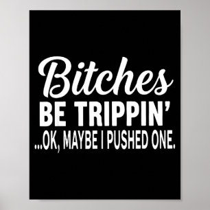Es Be Tripn' Ok Maybe I Pushed One Funny Saying Qu Poster