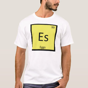 Es - Eggs Chemistry Periodic Table Symbol T-Shirt