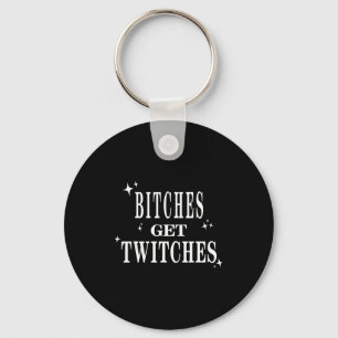 Es Get Twitches - Funny Sarcastic Quote Women Key Ring