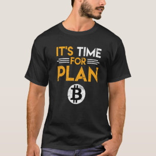 Es Ist Zeit Für Plan B Bitcoin Btc Slogan T-Shirt