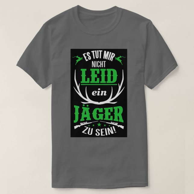 Es tut mir nicht leid ein jager zu sein T-Shirt (Design Front)
